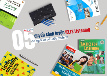 05 QUYỂN SÁCH LUYỆN IELTS LISTENING CHO NGƯỜI MỚI BẮT ĐẦU (PHẦN 2)